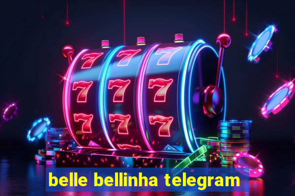 belle bellinha telegram